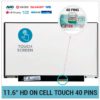 PANTALLA 11.6" | SLIM HD LED | 40 PINS | SIN PESTAÑAS | ON CELL TOUCH