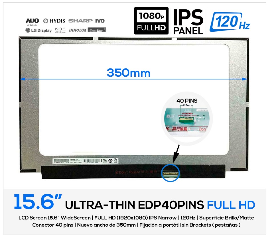 PANTALLA 15.6" LED | FULL HD 120HZ IPS | 40 PINS | SIN PESTAÑAS/ BRACKETS