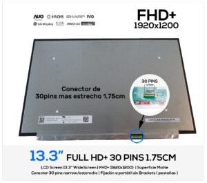 PANTALLA 13.3 FHD+ ( 1920x1200 ) MATE 30 PINS CONECTOR ESTRECHO 1.75CM SIN BRACKETS